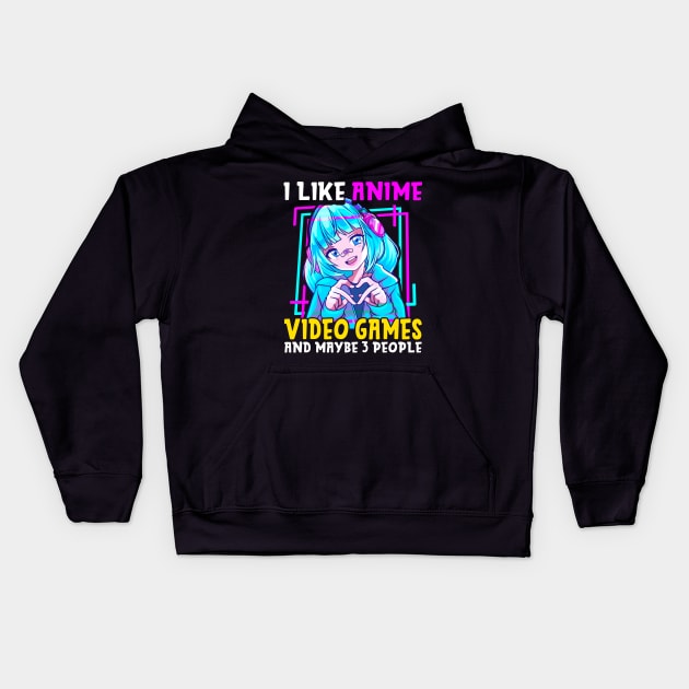 I Like Anime Video Games And Maybe 3 People Gamer Kids Hoodie by theperfectpresents